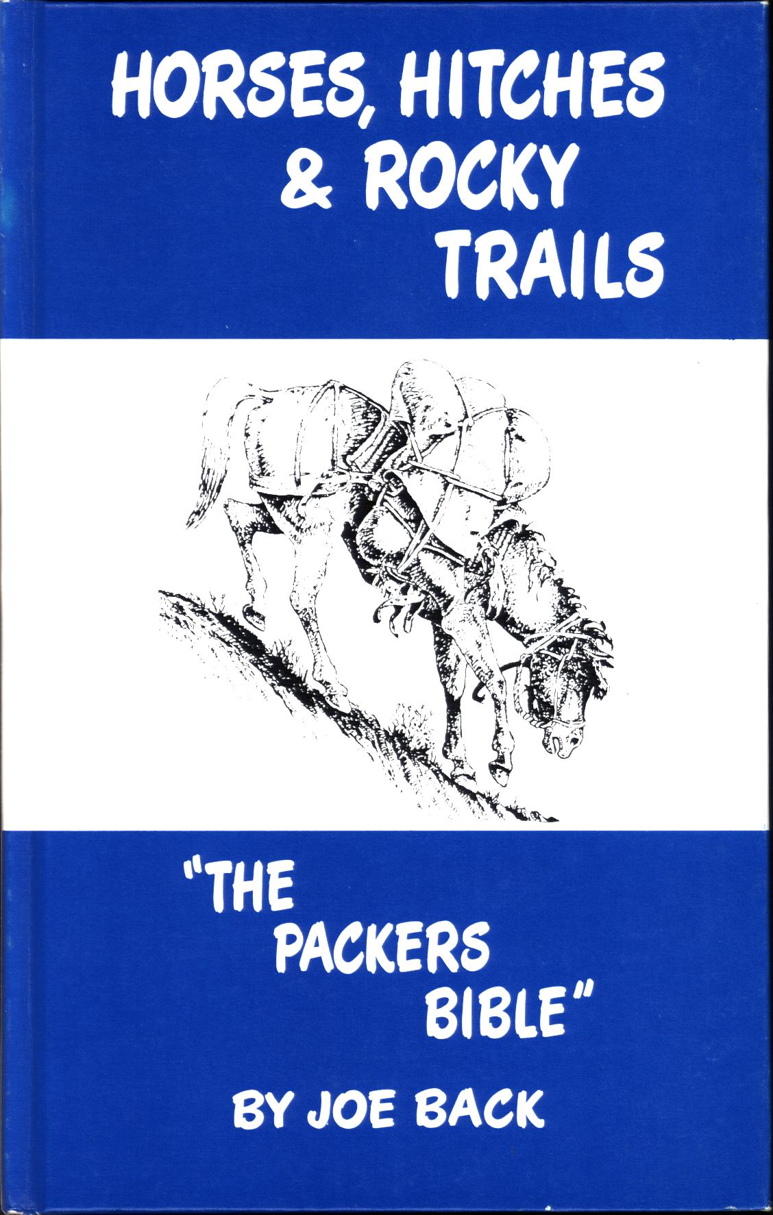 HORSES, HITCHES & ROCKY TRAILS: "the packer's bible".